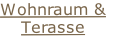 Wohnraum &
Terasse
